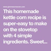 This homemade kettle corn recipe is super-easy to make on the stovetop with 4 simple ingredients. Sweet and salty and SO DELICIOUS!