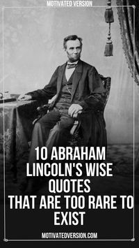 10 Abraham Lincoln's Wise Quotes That Are Too Rare To Exist