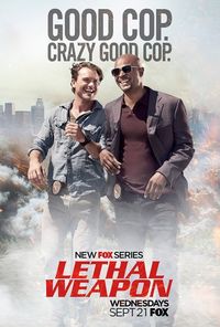 Lethal Weapon - TV show based on the popular 'Lethal Weapon' films in which a slightly unhinged cop is partnered with a veteran detective trying to maintain a low stress level in his life.