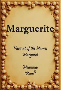 Marguerite, a French variant of the name “Margaret” meaning “Pearl.”  Name found in “Variants of Classic Names” by Elbie Atler.