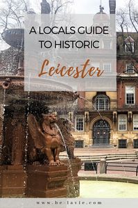 A LOCALS GUIDE TO HISTORIC LEICESTER | Be-lavie