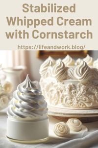 Stabilized Whipped Cream with Cornstarch: A Complete Guide and Recipe Cooking And Homemaking