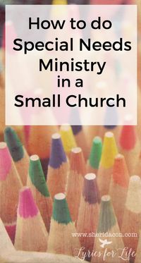 It's not impossible. It might even be easier than you think: how to do special needs ministry in a small church