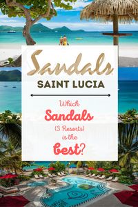 Must read blog post if you are interested in staying at a Sandals Resort in Saint Lucia! This article provide insight on all 3 Sandals Resorts to help you choose the perfect Sandals in St Lucia for your next luxury all inclusive getaway! #SandalsResorts #SandalsStLucia