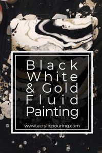 Get an amazing results by using black, white and gold fluid painting in acrylic pouring.