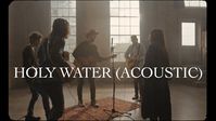 We The Kingdom - Holy Water (Acoustic)