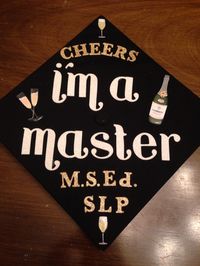 I'm a master graduation cap Slp M.S. Cheers Slp