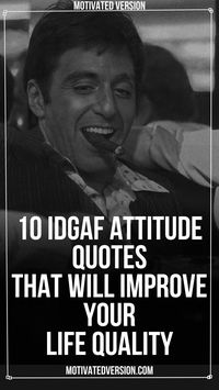 10 IDGAF Attitude Quotes That Will Improve Your Life Quality