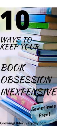 10 Ways to Keep Your Book Obsession Inexpensive - Growing Older Everyday