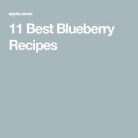 11 Best Blueberry Recipes