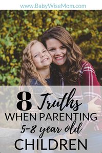 8 Truths About Parenting Children. What it is like to parent the 5-8 year old age range. Prepare your parenting skills and know what to expect. #parenting #parentingtips #parenting101 #motherhood #momlife