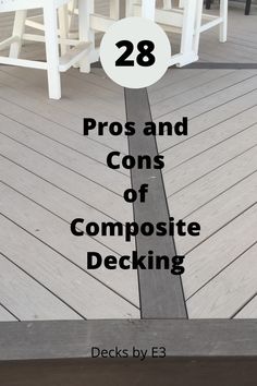 a deck with white chairs and the words, 28 pros and cons of composite composite