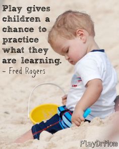 a little boy playing in the sand with a bucket and quote about play gives children a chance to practice what they are learning