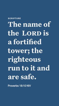 the name of the lord is a forted tower the righteous run to it and are safe