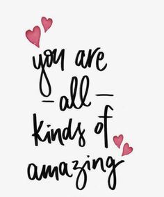 the words you are all kinds of amazing in black and pink on a white background