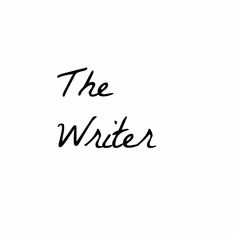 the writer written in black ink on a white background