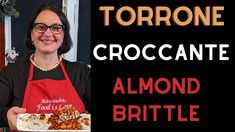 a woman holding a plate of food with the words torrone croccante almond brittle on it