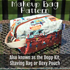 the make up bag pattern is shown on a table with text that reads also known as the dopp kit, shaving bag or boy pouch