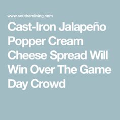 the text cast iron jalapeno popper cream cheese spread will win over the game day crowd