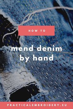 an old pair of jeans with the words how to mend denim by hand