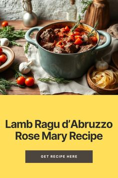 the recipe for lamb ragu d'abruzzo rose mary recipe is shown