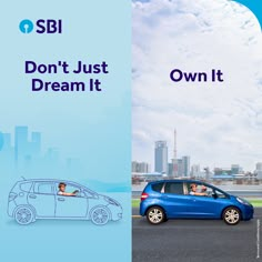 a small blue car driving down a road next to a tall building with the words sbi don't just dream it own it