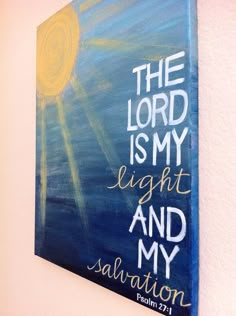 the lord is my light and my salvation painted on canvas