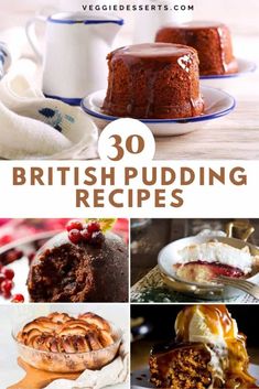 british puddings and other desserts are featured in this collage with the words, 30 british puddinging recipes