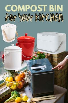 there are many different types of kitchen appliances on the table with text overlay that says compost bin for your kitchen