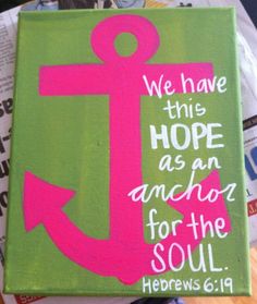 a pink and green sign with the words we have this hope as an anchor for the soul