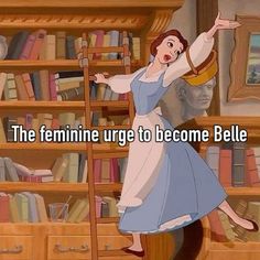 a woman in blue dress standing next to bookshelves with text that reads, the feminine urge to become belle