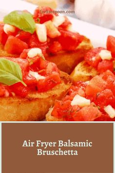 an air fryer balsamic bruschetta recipe with basil leaves on top