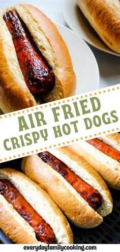 hot dogs on buns with the words air fried crispy hot dogs