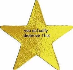 a gold star that says it took a shower today u r