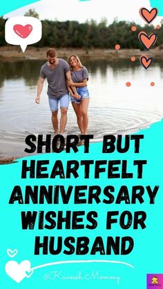 a man and woman standing in the water with hearts above them, saying short but heart - felt anniversary wishes for husband