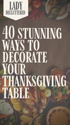 the cover of lady declutter's 40 stunning ways to decorate your thanksgiving table