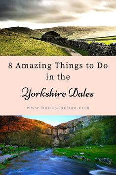 the yorkshire dales with text that reads 8 amazing things to do in the yorkshire dales