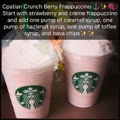 two starbucks drinks with whipped cream on top and the caption reads, captain crunch berry frappuccino start with strawberry and creme frappucino and add one pump of caramel syrup