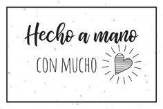 a black and white poster with the words hecho an mano con mucho