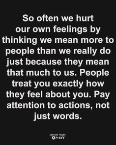 Buttering People Quotes, People Who Just Use You Quotes, How People Really Feel About You, You Show People How To Treat You Quotes, Quotes On How People Treat You, People Treat You Exactly How They Feel About You, When People Treat You Poorly, Watch How People Treat You, When People Don’t Show Up For You