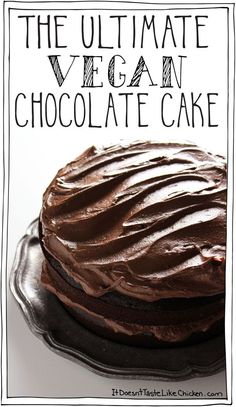 the ultimate vegan chocolate cake on a plate with text overlay that reads, the ultimate vegan chocolate cake