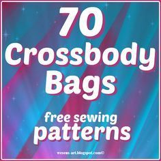 the text reads 70 cross body bags free sewing patterns