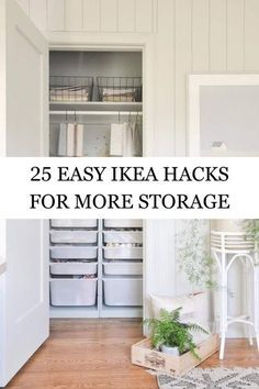 an open closet with the words 25 easy ikea hacks for more storage