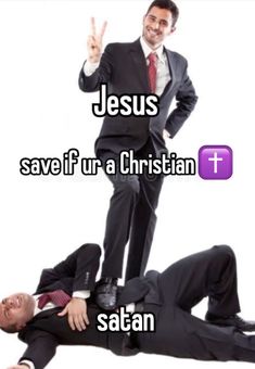 two men in suits standing on one another with the words jesus save if ur a christian