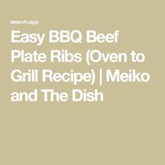 the text easy bbq beef plate ribs oven to grill recipe, meko and the dish