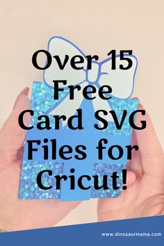 someone holding up a card with the words over 15 free card svg files for cricut