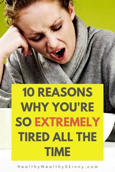 Why Am I So Tired, Causes Of Fatigue, Extreme Tiredness, Get More Energy, Getting More Energy, Feeling Fatigued, Sleeping Too Much, Stop Feeling