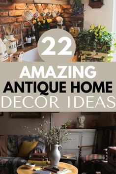 the top 22 amazing antique home decor ideas that are easy to diy or do