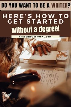 a woman is writing on her notebook with the words, do you want to be a writer? here's how to get started without a degree