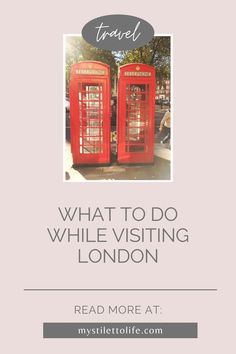 two red telephone booths with the words travel what to do while visiting london read more at